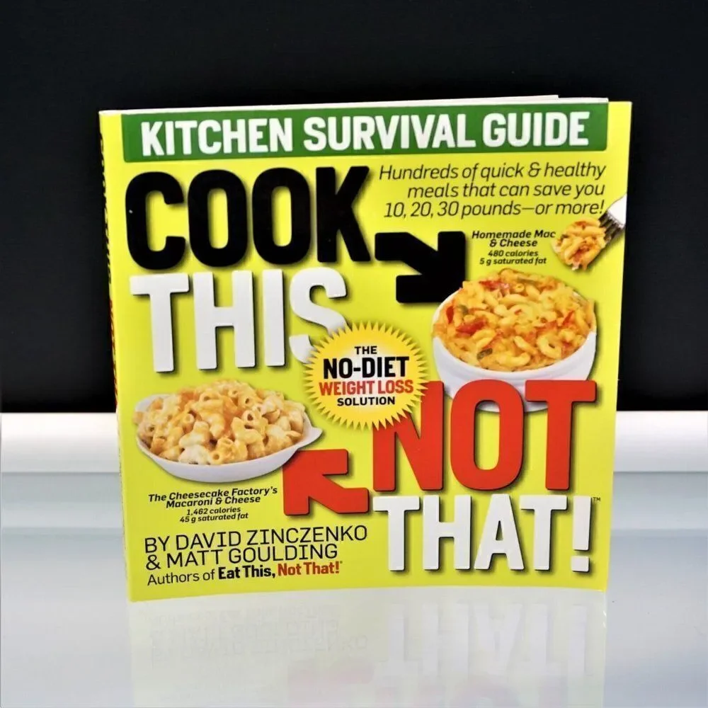 Cook This Not That! Kitchen Survival Guide by Matt Goulding and David Zinczenko